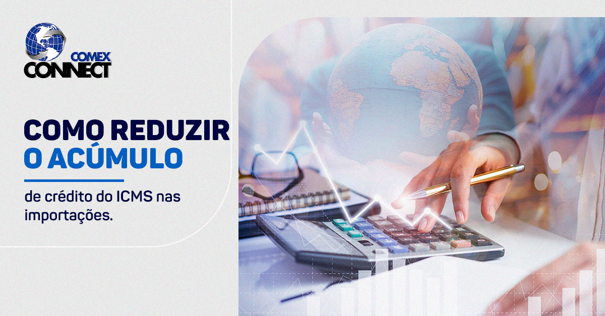 Como reduzir o acúmulo de crédito do ICMS nas importações