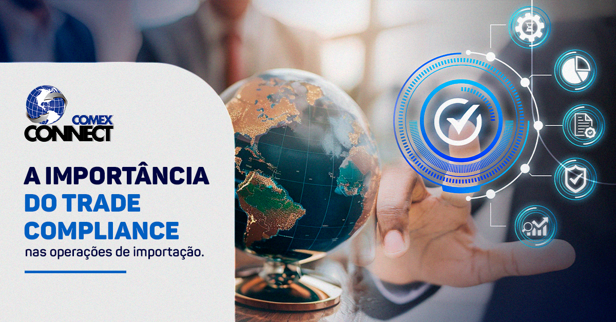 A Importância do trade compliance nas operações de importação