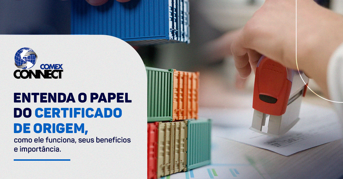 Entenda o papel do certificado de origem, como ele funciona, seus benefícios e importância.